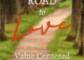 The Unshakeable Road To Love (Value Centered Relationships)