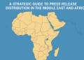 A Strategic Guide to Press Release Distribution in the Middle East and Africa (MEA)